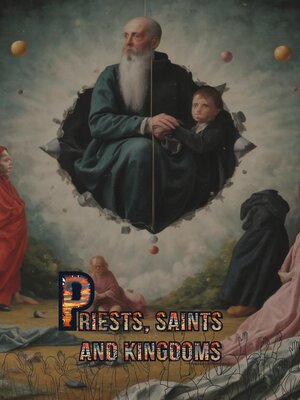 cover image of Priests, Saints and Kingdoms
